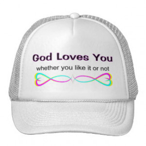 God loves you whether you like it or not hats