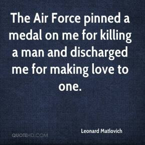 The Air Force pinned a medal on me for killing a man and discharged me ...