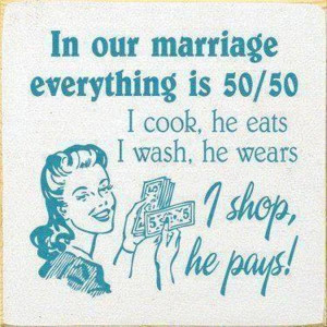 In our marriage everything is 50/50
