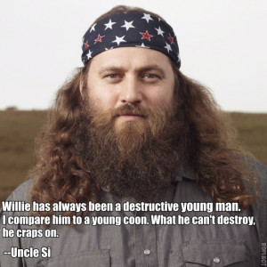... Willie. (favorite Duck Dynasty quote ever!!): Dynasty Quote
