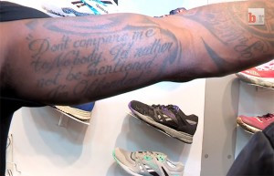 ... quotes on his arm, “ Don’t compare me to nobody, I rather not be