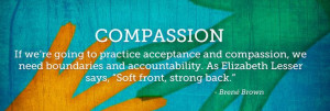 Compassion needs accountability and boundary-setting.