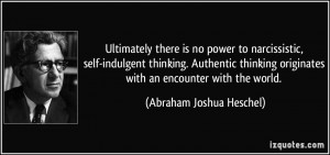 Ultimately there is no power to narcissistic, self-indulgent thinking ...