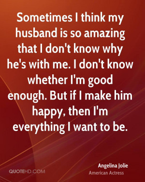 angelina-jolie-actress-quote-sometimes-i-think-my-husband-is-so.jpg
