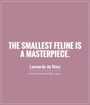 The smallest feline is a masterpiece. Picture Quote #1