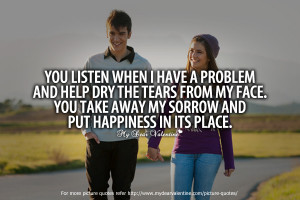 Sweet Love Quotes For Her - You listen when I have a problem