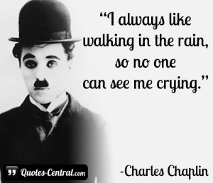 always like walking in the rain, so no one can see me crying.