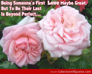 Being Someones First Love Maybe Great But To Be Their Last Is Beyond ...