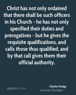 Christ has not only ordained that there shall be such officers in his ...