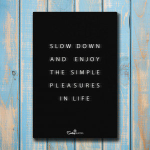 Slow Down and Enjoy the Simple Pleasures In Life