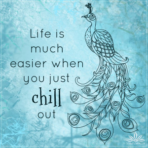 chill out quote Peace Love Happiness Quotes