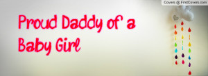 Proud Daddy of a Baby Girl Profile Facebook Covers