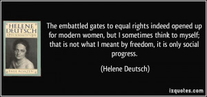 The embattled gates to equal rights indeed opened up for modern women ...