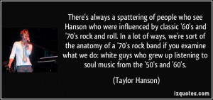 spattering of people who see Hanson who were influenced by classic '60 ...