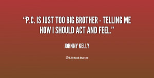 quote-Johnny-Kelly-pc-is-just-too-big-brother--132919_1.png