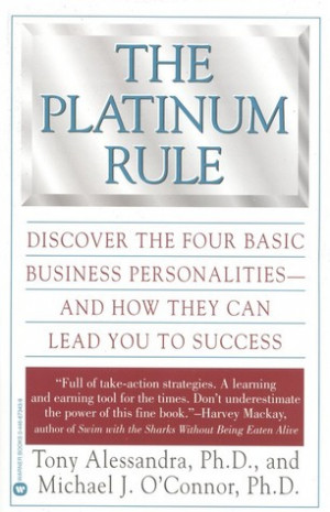 The Platinum Rule: Discover the Four Basic Business Personalities ...