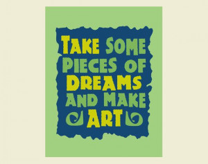 Quotes about Art print Take Some Pieces of Dreams and by Visuaria