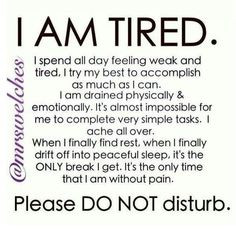 ... true for many illnesses where dealing with constant pain exhausts you