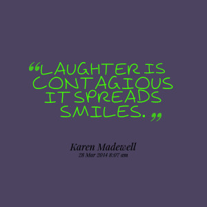 Quotes Picture: laughter is contagious it spreads smiles