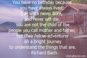You have no birthday because you have always lived;