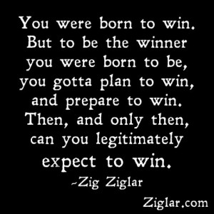 You were born to win. But to be the winner you were born to be, you ...