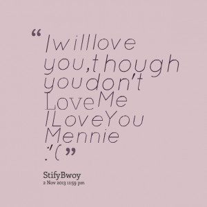 Quotes Picture: i will love you, though you don't love me iloveyou ...