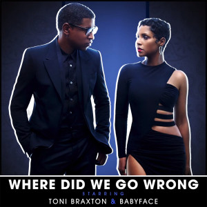 ... Braxton & Babyface “Where Did We Go Wrong” (Official Single Cover