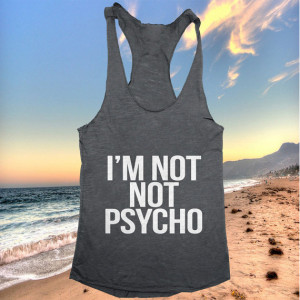 not not psycho Tank top women girls yoga racerback funny work out ...