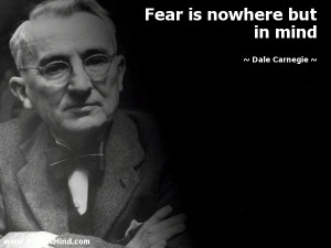 Fear is nowhere but in mind - Dale Carnegie Quotes - StatusMind.com