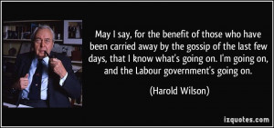 say, for the benefit of those who have been carried away by the gossip ...