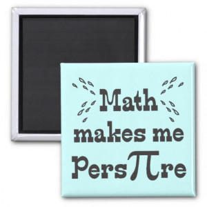 Math makes me Pers-PI-re - Funny Math Pi Slogan Magnets