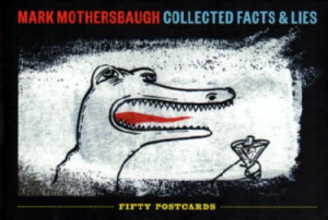MARK MOTHERSBAUGH COLLECTED FACTS amp LIES 50 POSTCARDS