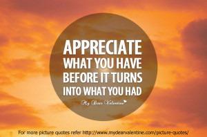 Appreciate what you have