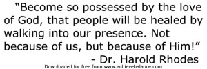 Become so possessed by the love of God, that people willbe healed by ...