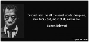 Beyond talent lie all the usual words: discipline, love, luck - but ...