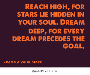 ... quotes about inspirational - Reach high, for stars lie hidden in your