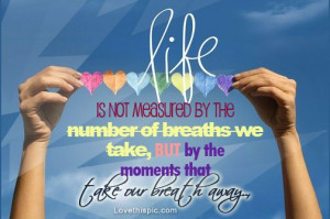 life is not measured by the number of breaths quotes quote colorful ...