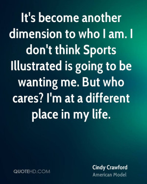It's become another dimension to who I am. I don't think Sports ...