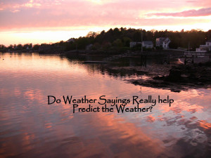 ... sayings to help them forecast the weather how do these sayings apply