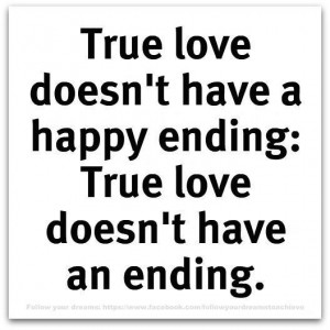 true love doesn t have a happy ending true love doesn t have an ending