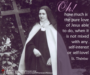 Oh how much is the pure love of Jesus able to do. St. Therese Quotes