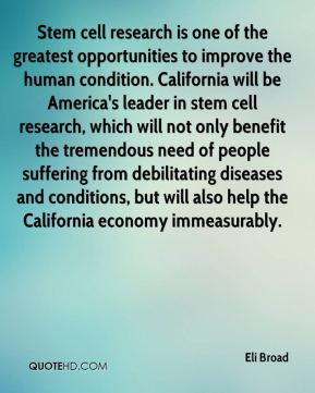Eli Broad - Stem cell research is one of the greatest opportunities to ...