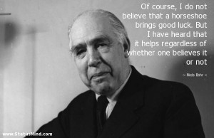 ... of whether one believes it or not - Niels Bohr Quotes - StatusMind.com