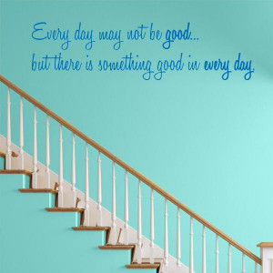 good in every day quote wall decal $ 29 00 every day may not be good ...