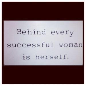 Behind Every #Successful #Woman Is…