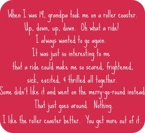 quote from the movie Parenthood. The grandma tells her grandkids ...