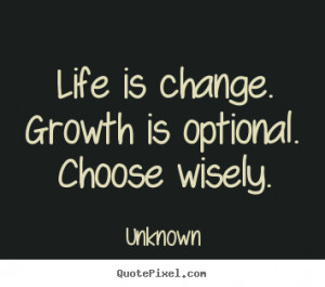 Quotes About Change In Life life is change.