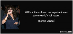 Kill Rock Stars allowed me to put out a real genuine rock 'n' roll ...