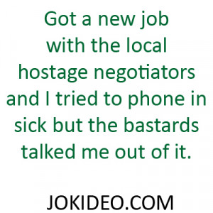 Got a new job as a hostage negotiator