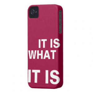 It is What it is iPhone 4 Cases